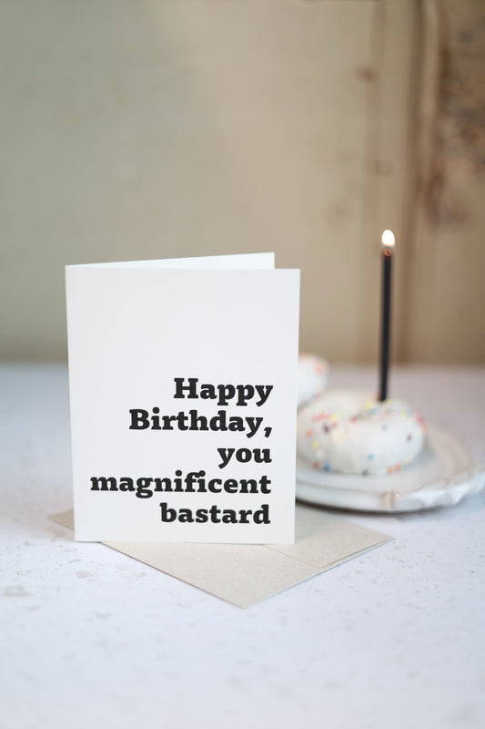 Happy Birthday you magnificent bastard | Greeting card by Gravesco