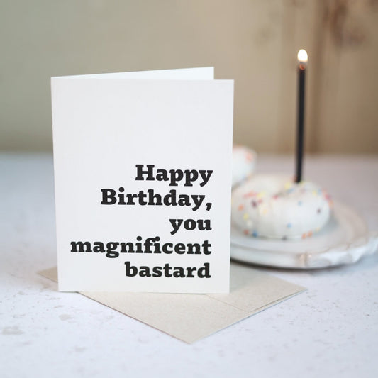 Happy Birthday you magnificent bastard | Greeting card by Gravesco