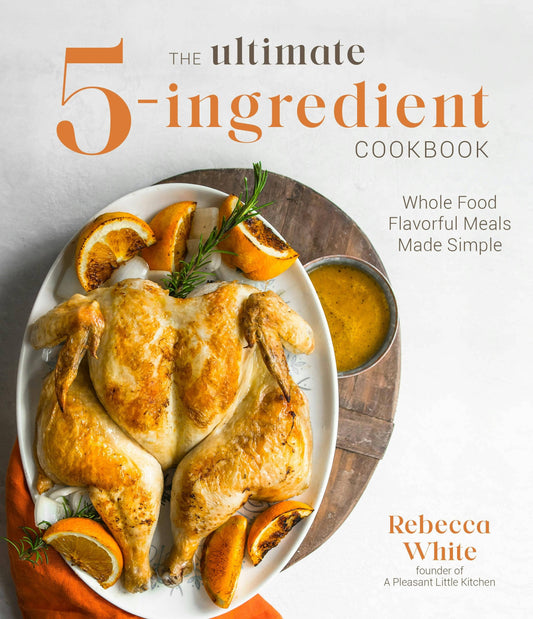 Ultimate 5-Ingredient Whole Food Cookbook