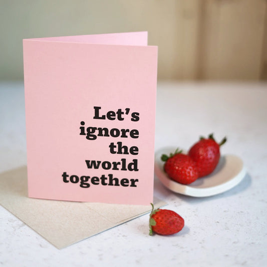 Let's Ignore the World Together | Greeting card by Gravesco