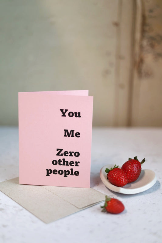 You Me Zero Other People| Greeting card by Gravesco