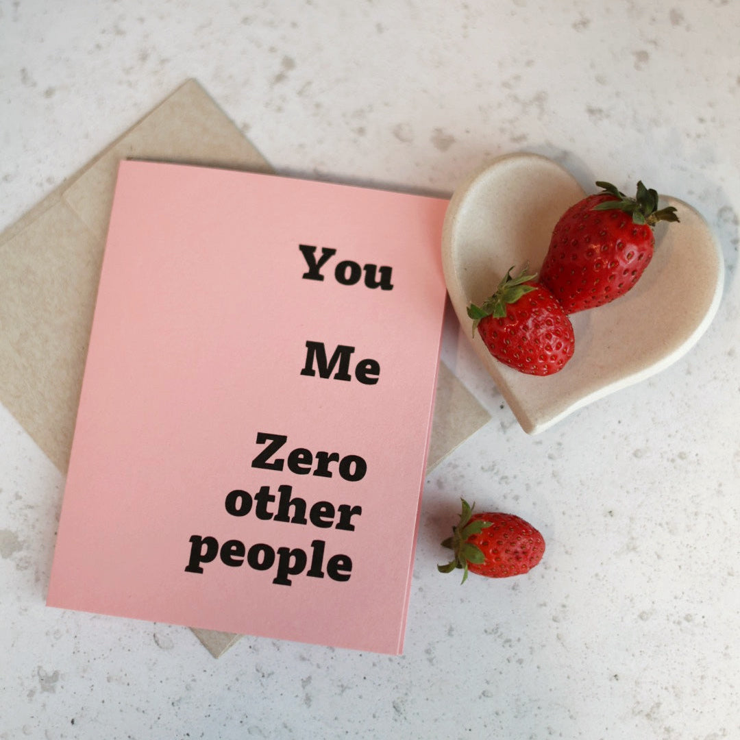 You Me Zero Other People| Greeting card by Gravesco