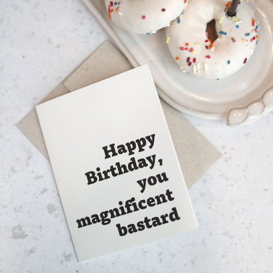 Happy Birthday you magnificent bastard | Greeting card by Gravesco