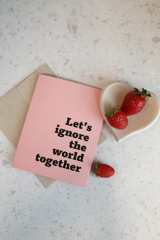 Let's Ignore the World Together | Greeting card by Gravesco