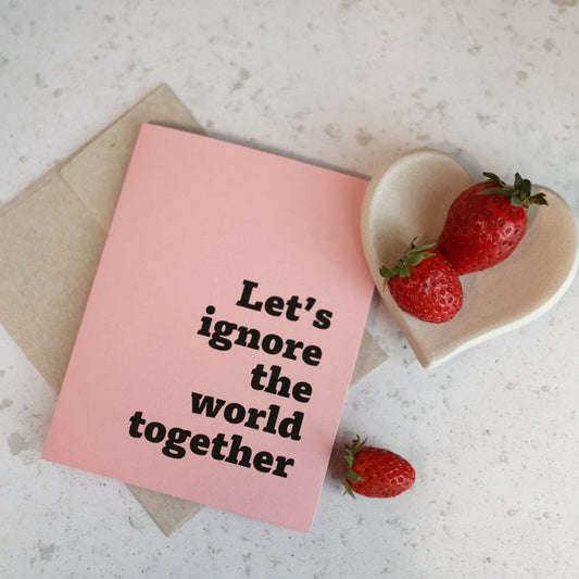 Let's Ignore the World Together | Greeting card by Gravesco
