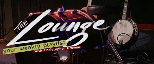 The Lounge 005 - Your weekly playlist by Christopher Prowse