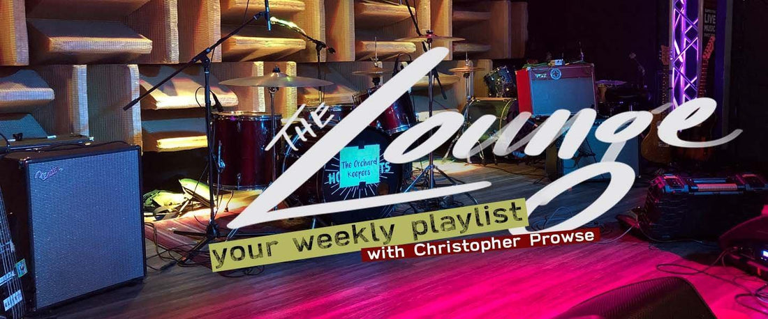 The Lounge 006 - Your weekly playlist by Christopher Prowse