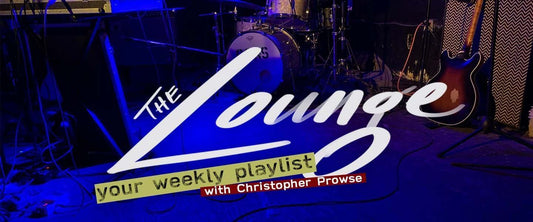 The Lounge 008 - Your weekly playlist by Christopher Prowse