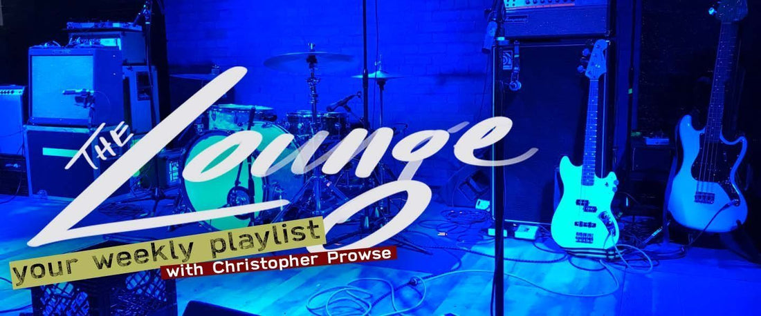 The Lounge 014 - Your weekly playlist by Christopher Prowse