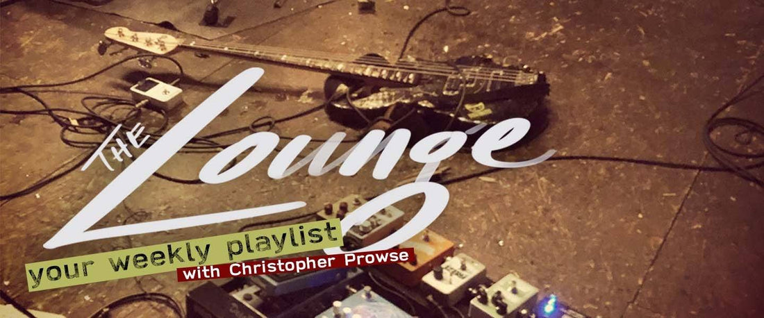 The Lounge 022 - Your weekly playlist by Christopher Prowse