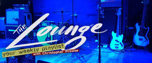 The Lounge 029 - Your weekly playlist by Christopher Prowse