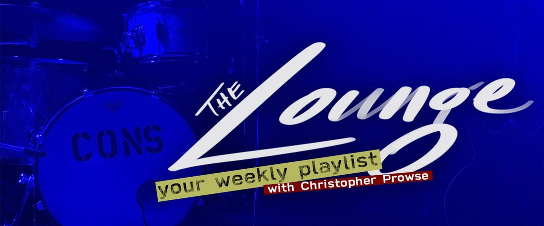 The Lounge 033 - Your weekly playlist by Christopher Prowse