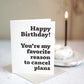 Happy Birthday You're my favorite reason to cancel plans | Greeting card by Gravesco