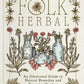 Complete Folk Herbal by Rebecca Beyer: Hardcover; 384 pages / English
