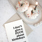 I don't give a fuck about birthdays | Greeting card by Gravesco