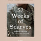 52 Weeks of Scarves
