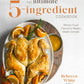 Ultimate 5-Ingredient Whole Food Cookbook