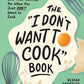 "I Don't Want to Cook" Book by Alyssa Brantley: Hardcover; 208 pages / English