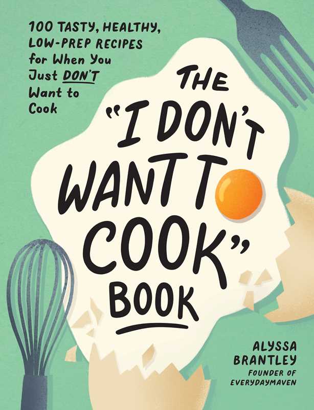 "I Don't Want to Cook" Book by Alyssa Brantley: Hardcover; 208 pages / English