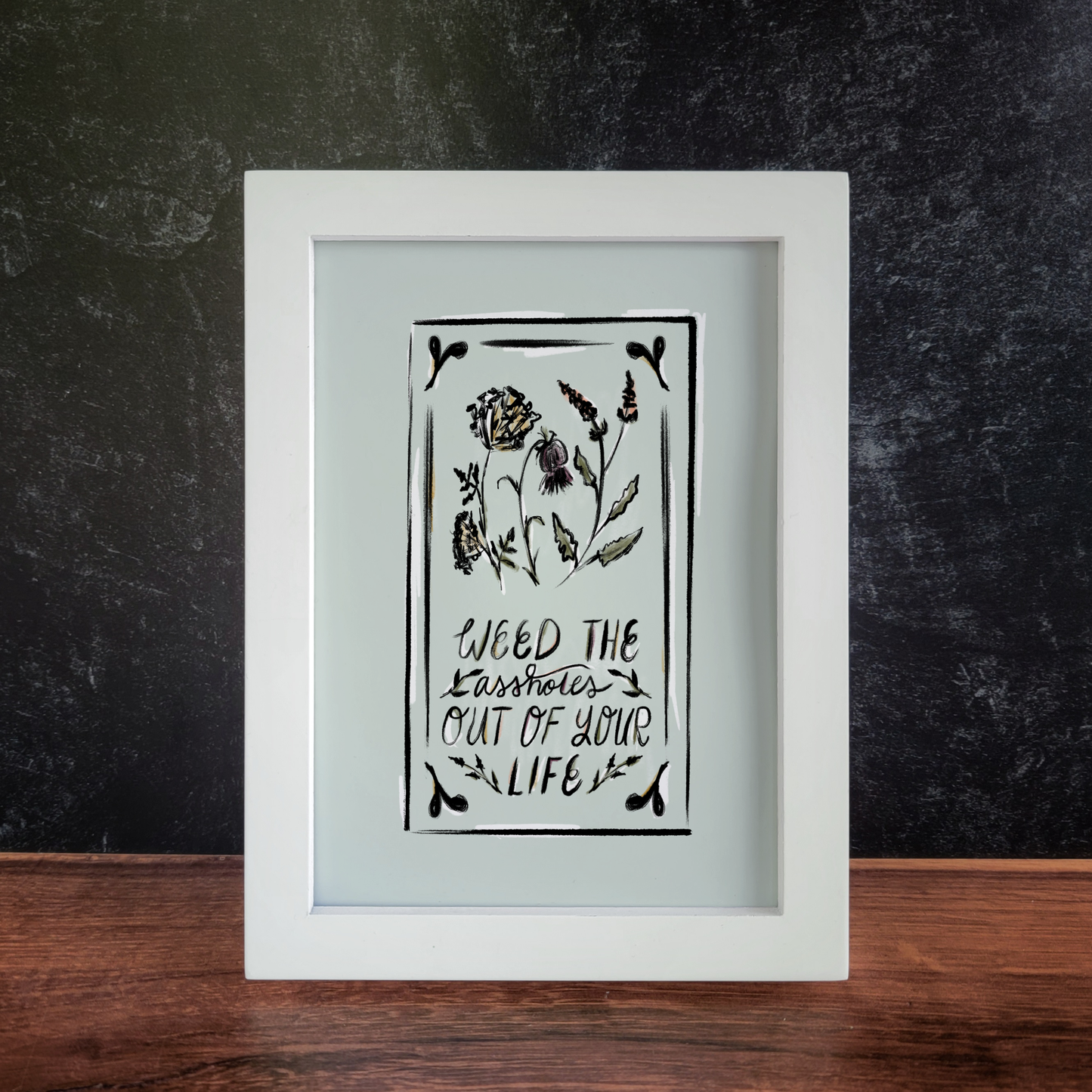 5x7 Print: Weed the Assholes