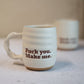 Eff You - Make Me | Companion Mug Pre-Order