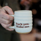 Eff You - Make Me | Companion Mug Pre-Order