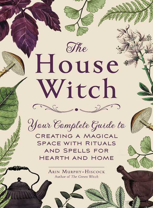 House Witch by Arin Murphy-Hiscock: Hardcover; 256 pages / English