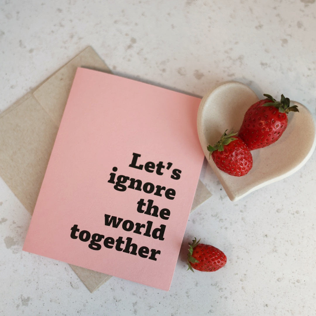Let's Ignore the World Together | Greeting card by Gravesco