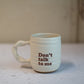 Don't talk to me | Companion Mug Pre-Order