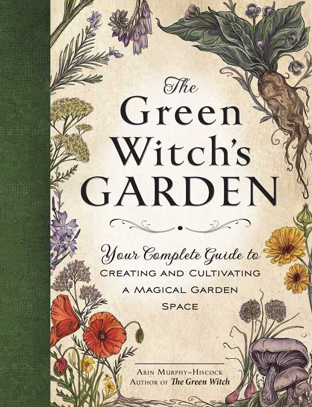 Green Witch's Garden by Arin Murphy-Hiscock: Hardcover; 224 pages / English