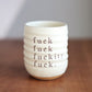 Fuck Fuck Fuckity Fuck Everyday Tumbler in Cream